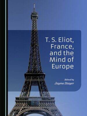 cover image of T. S. Eliot, France, and the Mind of Europe